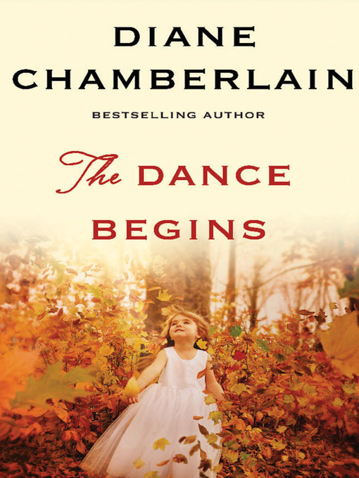Title details for The Dance Begins by Diane Chamberlain - Available